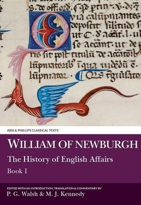 William of Newburgh: The History of English Affairs: Book 1 by Walsh, P. G.