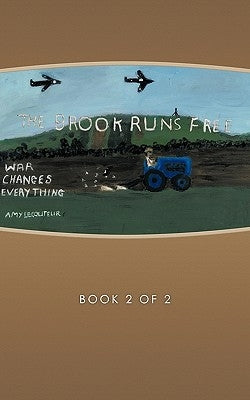 The Brook Runs Free: Book Two - The War Changes Everything by Lecouter, Amy