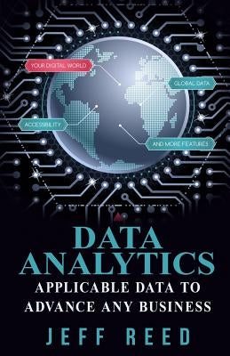 Data Analytics: Applicable Data to Advance Any Business by Reed, Jeff