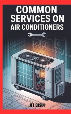 Common Services on Air Conditioners: Simple Maintenance Tips for Better Cooling and Longer AC Life by Basin, Jet