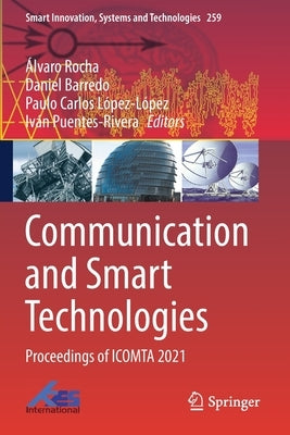 Communication and Smart Technologies: Proceedings of Icomta 2021 by Rocha, Álvaro