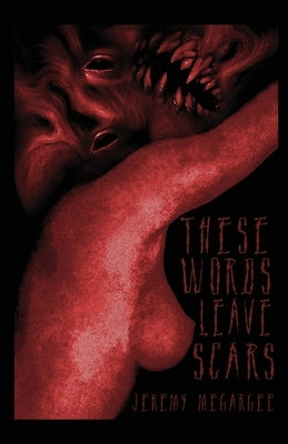 These Words Leave Scars by Megargee, Jeremy