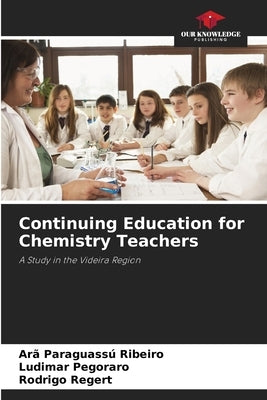 Continuing Education for Chemistry Teachers by Ribeiro, Arã Paraguassú