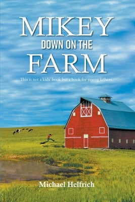 Mikey Down on the Farm by Helfrich, Michael