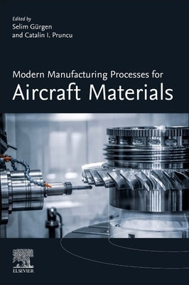 Modern Manufacturing Processes for Aircraft Materials by Gürgen, Selim