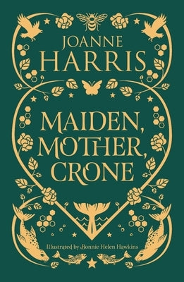 Maiden, Mother, Crone: Collecting the Critically Acclaimed Novellas a Pocketful of Crows, the Blue Salt Road & Orfeia by Harris, Joanne