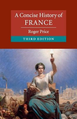 A Concise History of France by Price, Roger