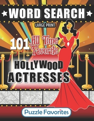 Hollywood Word Search - 101 All Time Favorite Actresses Large Print Puzzle Book: Famous Big Screen Movie Celebrities by Favorites, Puzzle