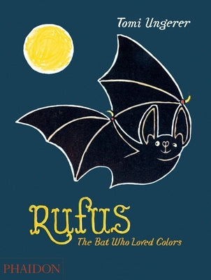 Rufus: The Bat Who Loved Colors by Ungerer, Tomi
