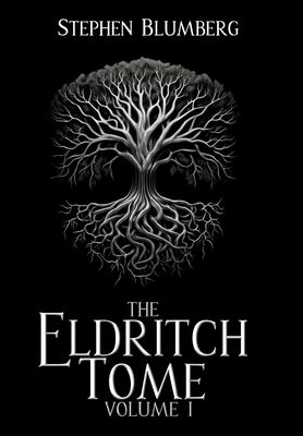 The Eldritch Tome: Volume I by Blumberg, Stephen