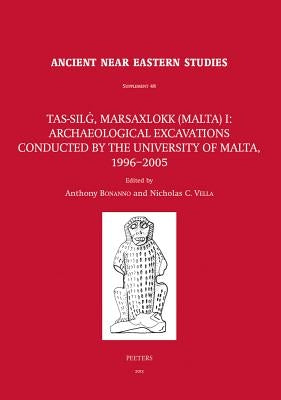 Tas-Silg, Marsaxlokk (Malta) I: Archaeological Excavations Conducted by the University of Malta, 1996-2005 by Bonanno, A.