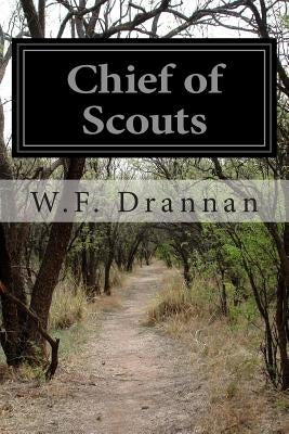 Chief of Scouts by Drannan, W. F.