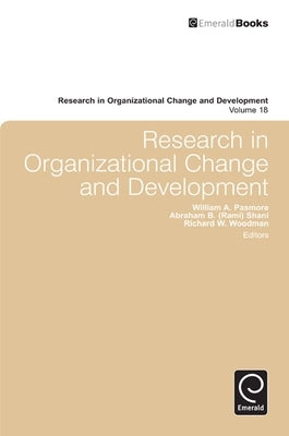 Research in Organizational Change and Development, Volume 18 by Pasmore, William a.