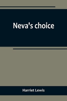 Neva's choice by Lewis, Harriet