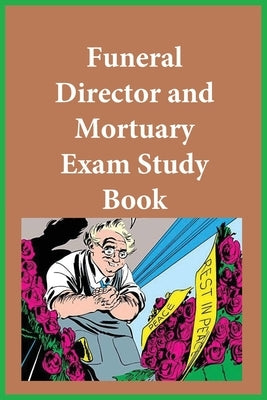 Funeral Director and Mortuary Exam Study Book by Funeral Service Examining Board
