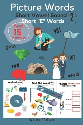 Picture Words: Short Vowel Sound vol.2 Short E Words And 15 Activities by C. Collison, Stacy