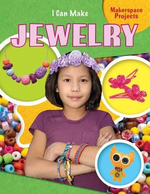 I Can Make Jewelry by Reid, Emily