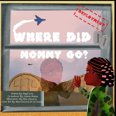 Where Did Mommy Go?: Deployment Version by Shania, Lauren