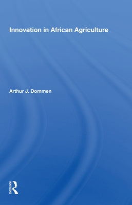 Innovation in African Agriculture by Dommen, Arthur J.