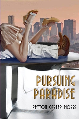 Pursuing Paradise by Morss, Peyton