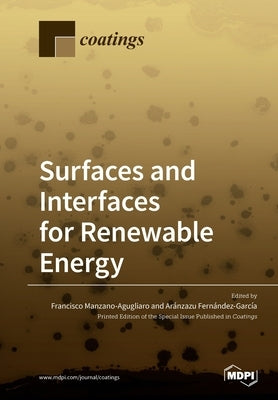 Surfaces and Interfaces for Renewable Energy by Manzano-Agugliaro, Francisco
