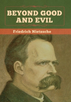 Beyond Good and Evil by Nietzsche, Friedrich