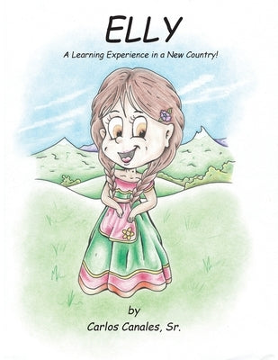 Elly: A Learning Experience In a New Country! by Canales, Carlos Luis
