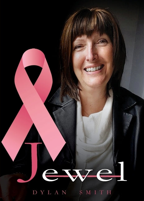 Jewel: The story of Julie's resilience during her battle with cancer by Smith, Dylan