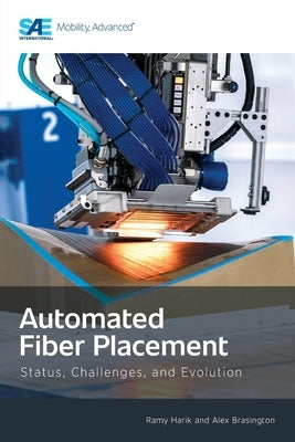 Automated Fiber Placement: Status, Challenges, and Evolution by Harik, Ramy