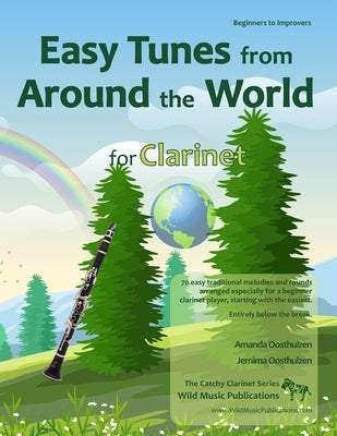 The Catchy Clarinet Book of Easy Tunes from Around the World: 70 Traditional melodies and rounds from 28 countries arranged especially for beginner Cl by Oosthuizen, Jemima