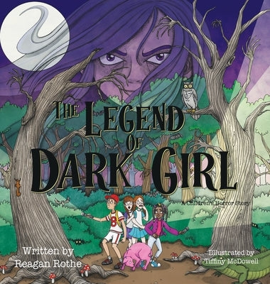 The Legend of Dark Girl: A Children's Horror Story by Rothe, Reagan