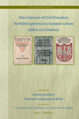 Five Centuries of Civil Procedure: The Polish Experience in a European Context (16th to 21st Centuries) by Dziadzio, Andrzej
