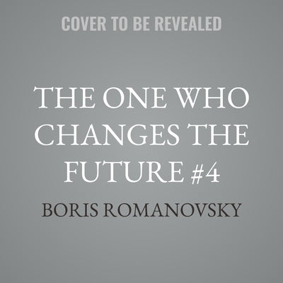 The One Who Changes the Future #4 by Romanovsky, Boris