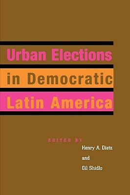 Urban elections in democratic Latin America by Shidlo, Gil