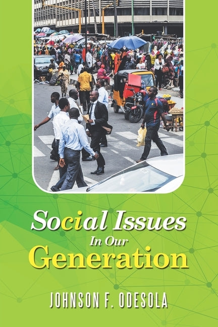 Social Issues in Our Generation by Odesola, Johnson F.