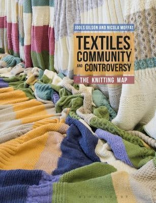 Textiles, Community and Controversy: The Knitting Map by Gilson, Jools