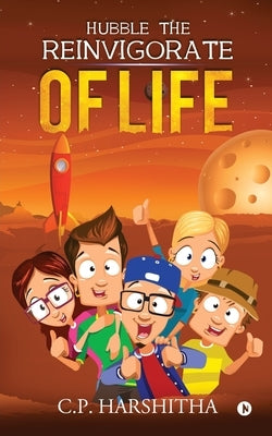 Hubble the Reinvigorate of Life by C. P. Harshitha