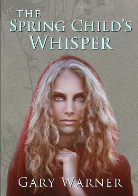 The Spring Child's Whisper by Warner, Gary
