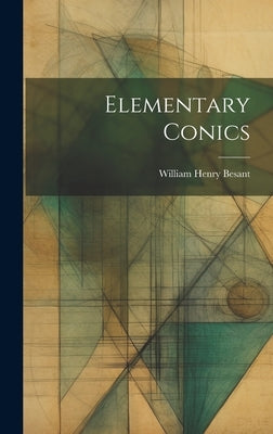 Elementary Conics by Besant, William Henry