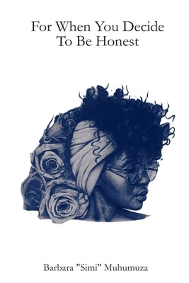 for when you decide to be honest by Muhumuza, Barbara Simi