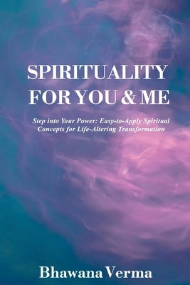 Spirituality For You & Me by Verma, Bhawana