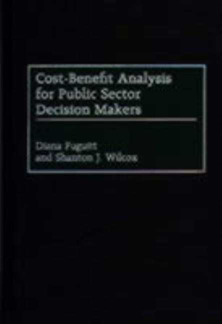 Cost-Benefit Analysis for Public Sector Decision Makers by Fuguitt, Diana