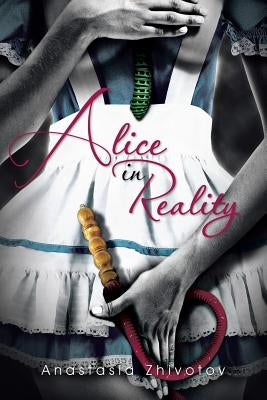 Alice in Reality by Zhivotov, Anastasia