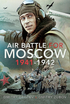 Air Battle for Moscow 1941-1942 by Degtev, Dmitry