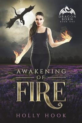 Awakening of Fire (Dragon Born, #1) by Hook, Holly