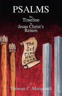 Psalms: The Timeline to Jesus Christ's Return by Marquardt, Thomas C.