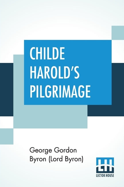 Childe Harold's Pilgrimage by Byron (Lord Byron), George Gordon