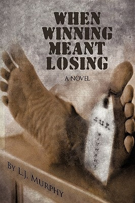 When Winning Meant Losing by L. J. Murphy, J. Murphy
