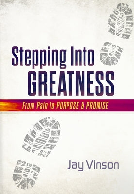 Stepping Into Greatness by Vinson, Jay
