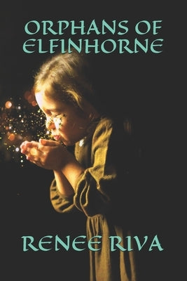 Orphans of Elfinhorne by Riva, Renee